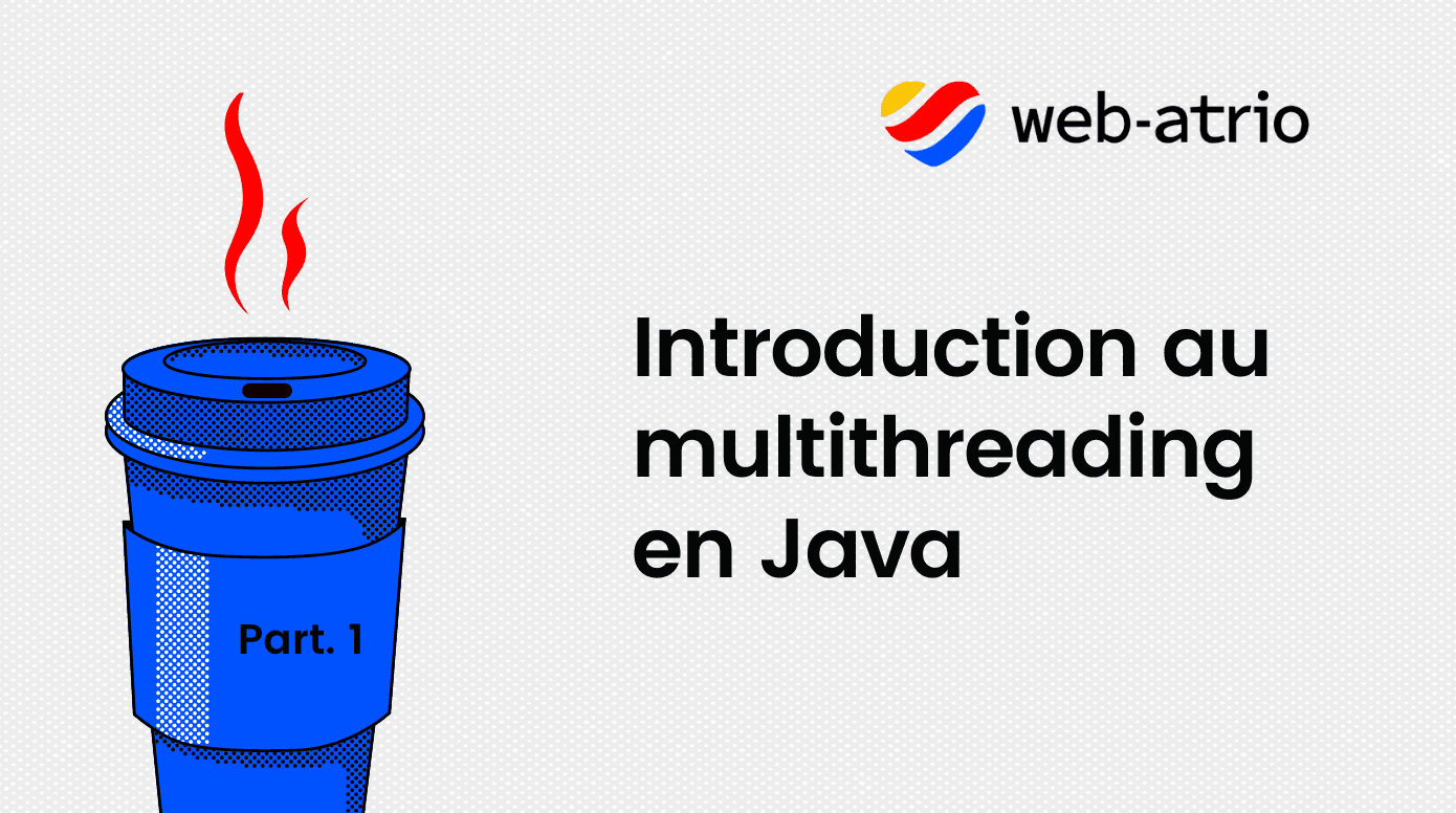 Part 1. Introduction au multithreading en Java 