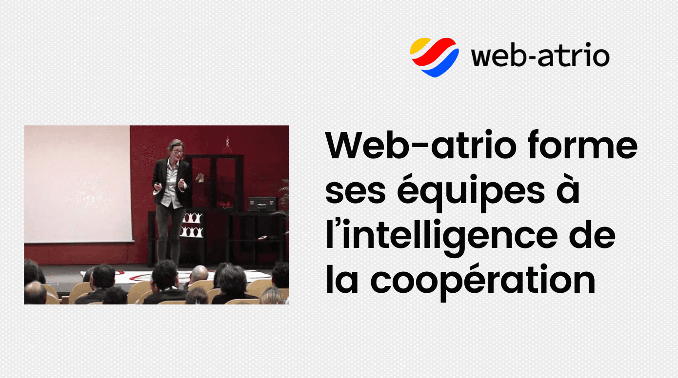 Web-atrio forme ses équipes à l’intelligence de la coopération avec la conférencière et coach, Juliette Tournand