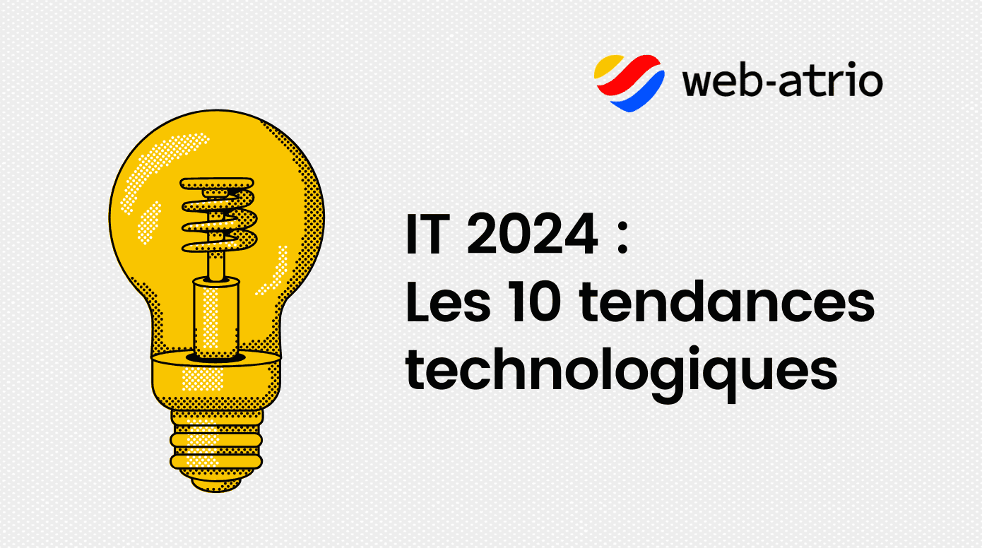 IT 2024 : Les 10 tendances technologiques