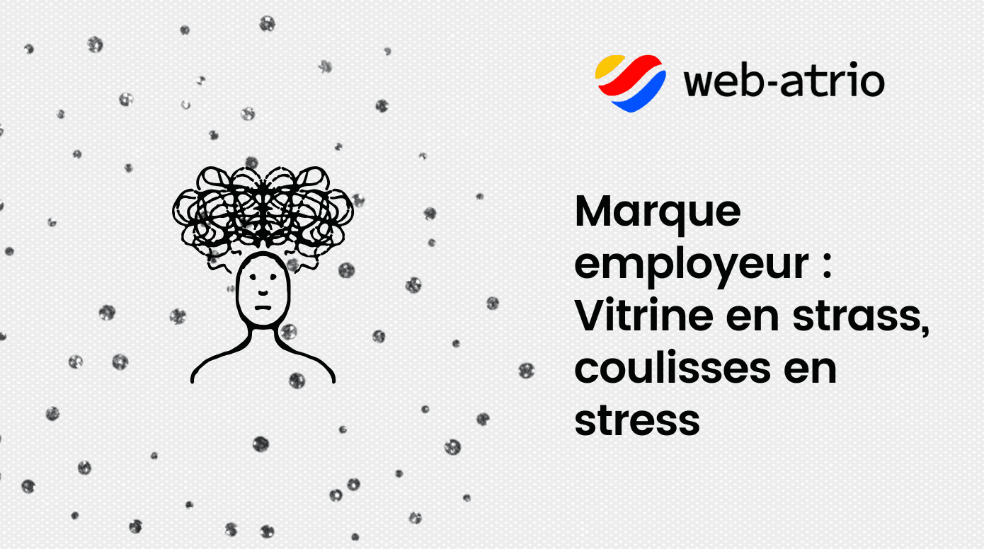 Marque employeur : vitrine en strass, coulisses en stress