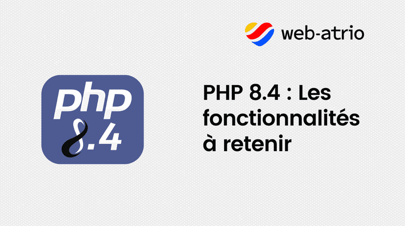 PHP 8.4 : Les fonctionnalités à retenir pour les développeurs
