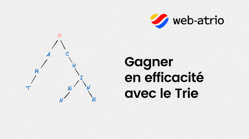 Mon expérience avec le Trie pour gagner en temps et en efficacité