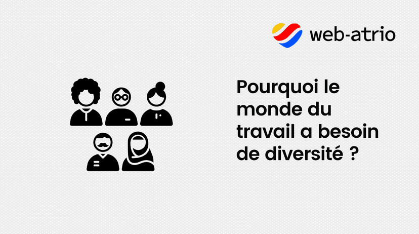 Pourquoi le monde du travail a besoin de diversité ?