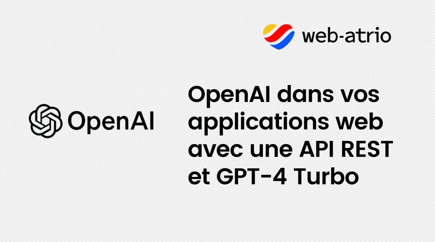 Intégrer OpenAI dans vos applications web avec une API REST et GPT-4 Turbo