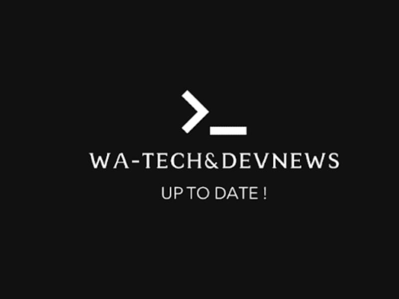 ? WA-Tech&DevNews N°21