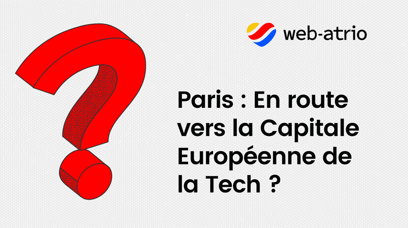 Paris : En route vers la Capitale Européenne de la Tech ?